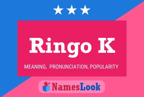 Ringo K Name Poster