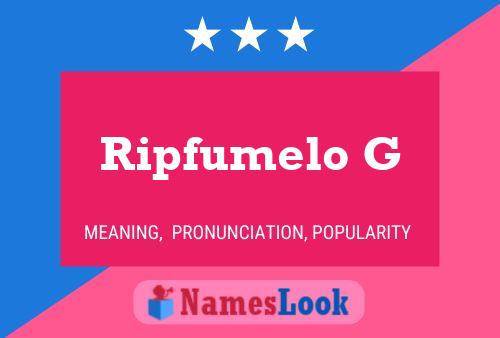 Ripfumelo G Name Poster