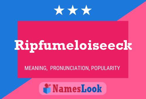 Ripfumeloiseeck Name Poster