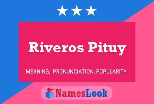 Riveros Pituy Name Poster