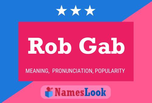 Rob Gab Name Poster