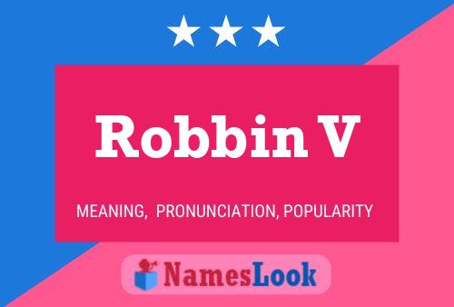 Robbin V Name Poster