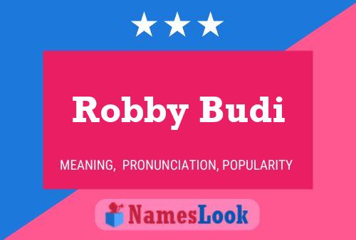 Robby Budi Name Poster