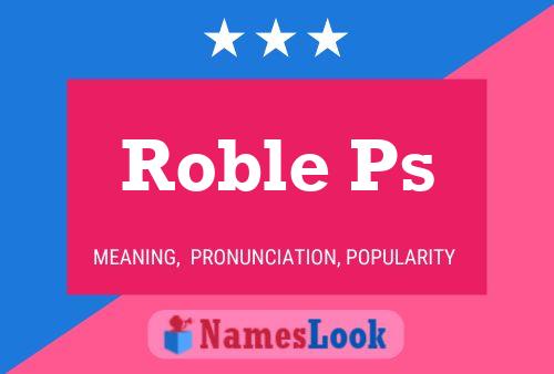 Roble Ps Name Poster