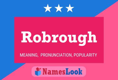 Robrough Name Poster