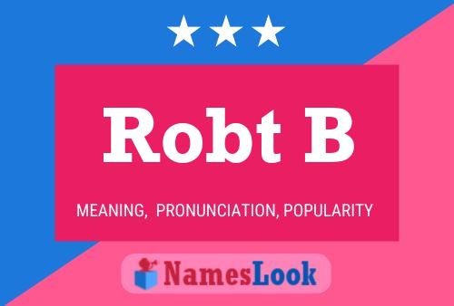 Robt B Name Poster