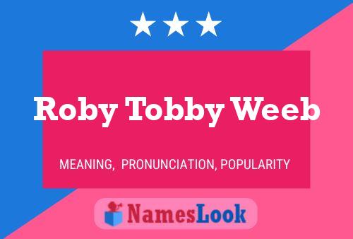 Roby Tobby Weeb Name Poster