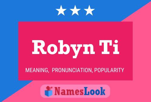 Robyn Ti Name Poster