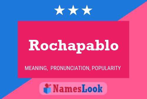 Rochapablo Name Poster