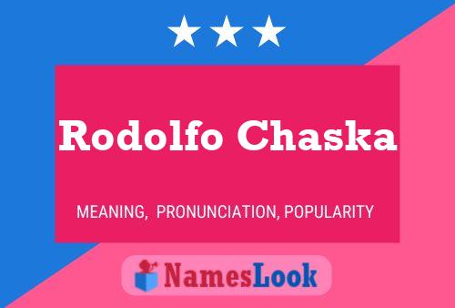 Rodolfo Chaska Name Poster