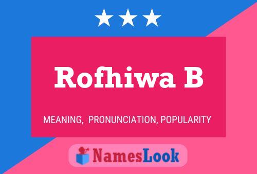 Rofhiwa B Name Poster