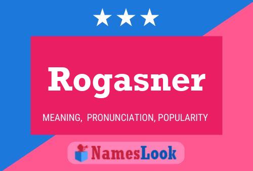 Rogasner Name Poster