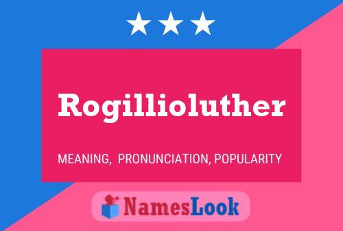 Rogillioluther Name Poster