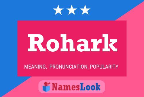 Rohark Name Poster