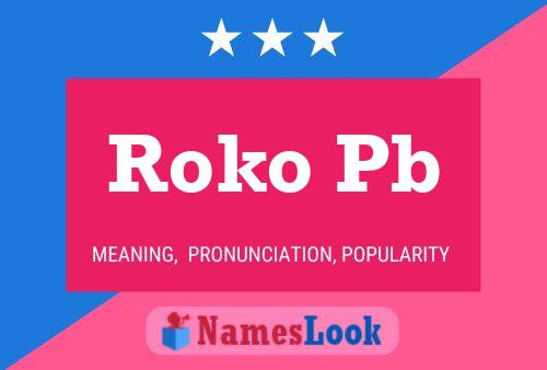 Roko Pb Name Poster