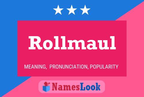 Rollmaul Name Poster