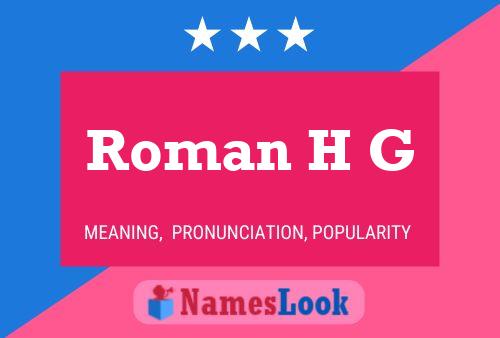 Roman H G Name Poster