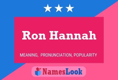 Ron Hannah Name Poster