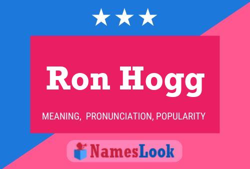 Ron Hogg Name Poster