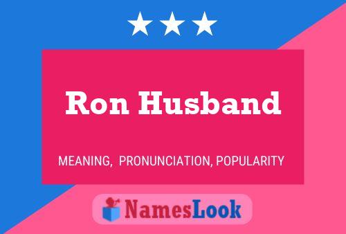 Ron Husband Name Poster