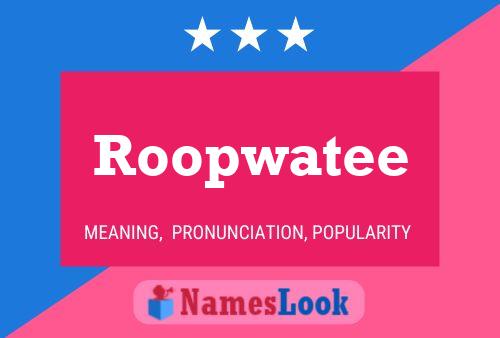 Roopwatee Name Poster