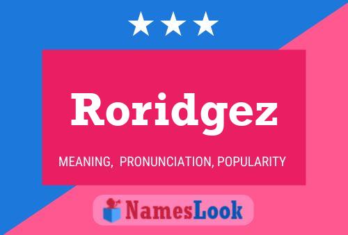 Roridgez Name Poster