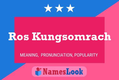 Ros Kungsomrach Name Poster