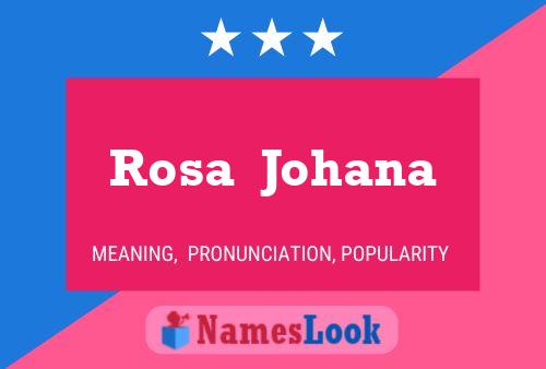 Rosa  Johana Name Poster