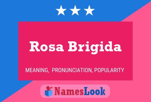 Rosa Brigida Name Poster