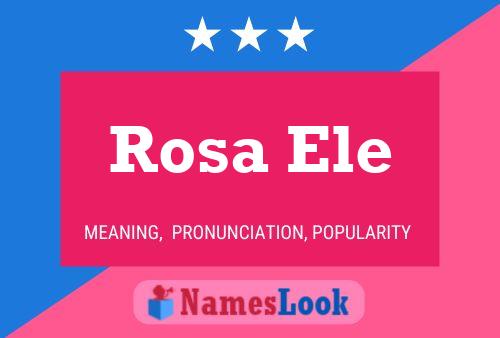 Rosa Ele Name Poster