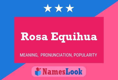 Rosa Equihua Name Poster