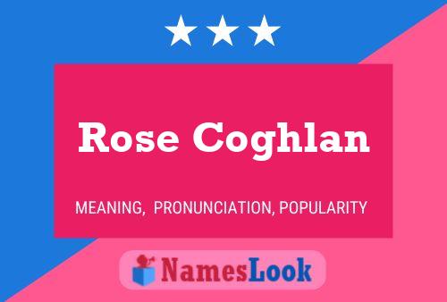 Rose Coghlan Name Poster