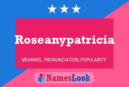 Roseanypatricia Name Poster