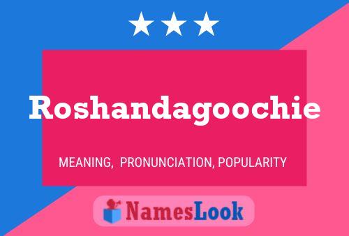 Roshandagoochie Name Poster