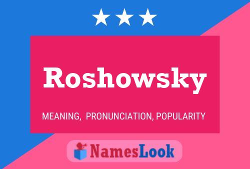 Roshowsky Name Poster