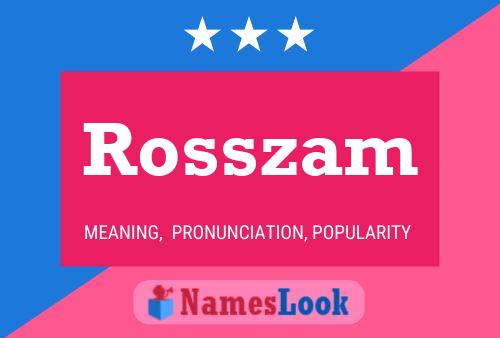 Rosszam Name Poster