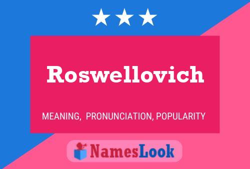 Roswellovich Name Poster