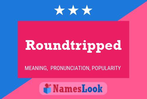 Roundtripped Name Poster