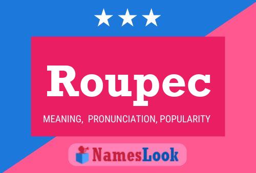 Roupec Name Poster