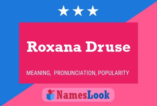 Roxana Druse Name Poster