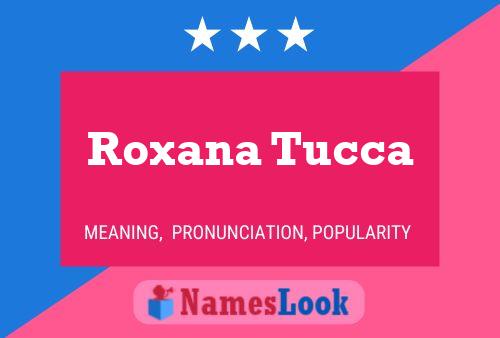 Roxana Tucca Name Poster