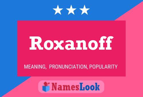 Roxanoff Name Poster