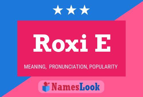 Roxi E Name Poster