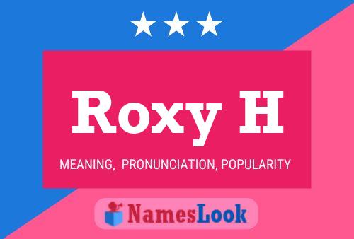 Roxy H Name Poster