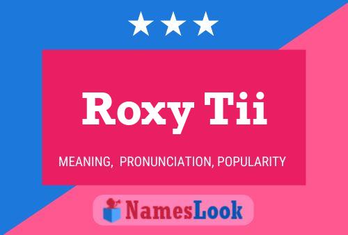 Roxy Tii Name Poster