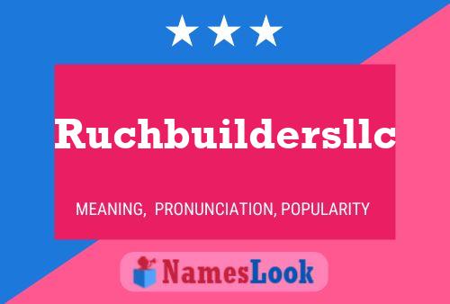 Ruchbuildersllc Name Poster