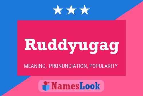 Ruddyugag Name Poster