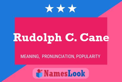 Rudolph C. Cane Name Poster