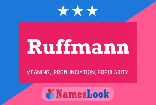 Ruffmann Name Poster