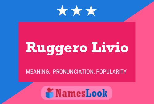 Ruggero Livio Name Poster